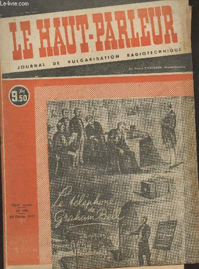 Le Haut-Parleur XXIIIe Anne - n785 - 25 fvrier 1947. Sommaire : Le tlphone de Graham Bell - La tlvision dmarrera-t-elle un jour ? - Rappel de quelques notions d'lectroacoustique - Les postes emetteurs-rcepteurs etc.