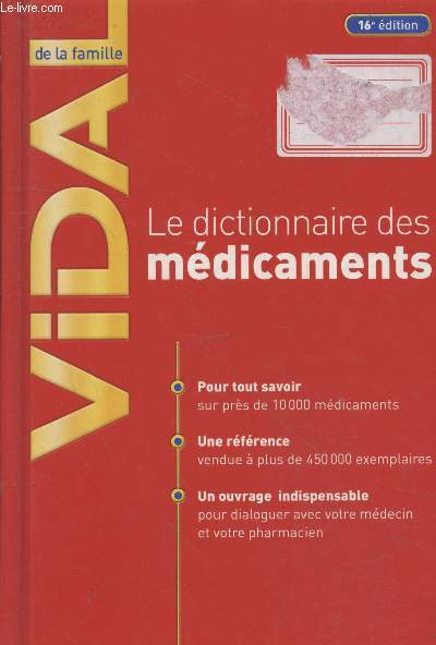 Vidal de la famille - Le dictionnaire des mdicaments (16e dition) : Pour tout savoir sur prs de 10 000 mdicaments - Une rfrence vendue  plus de 450 000 exemplaire - Un ouvrage indispensable pour dialoguer avec votre mdecin et votre pharmacien