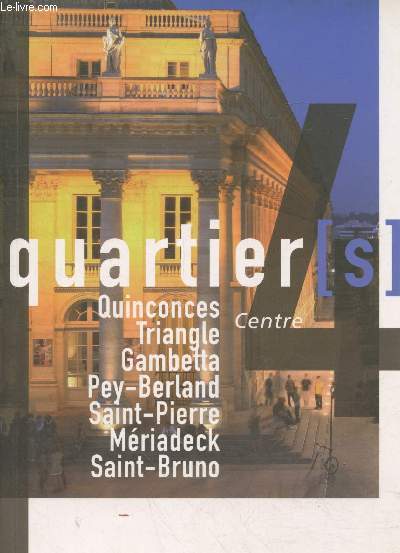 Portrait de Quartier (s) n4 Centre : Quinconces, Triangle, Gambetta, Pey-Berland, Saint-Pierre, Mriadeck, Saint-Bruno