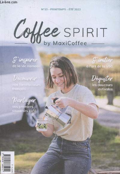 Coffee Spirit n13 Printemps t 2022 : S'inspirer de la vie nomade - Dcouvrir nos torrfacteurs franais - Partager vos premiers souvenirs caf - S'initier  l'art de la V60 - Dguster les douceurs estivales - etc.
