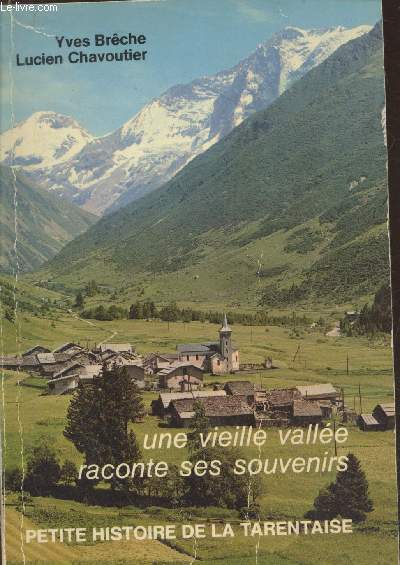 Une vieille valle raconte ses souvenirs - Petite histoire de la Tarentaise (avec envoi de Lucien Chavoutier)