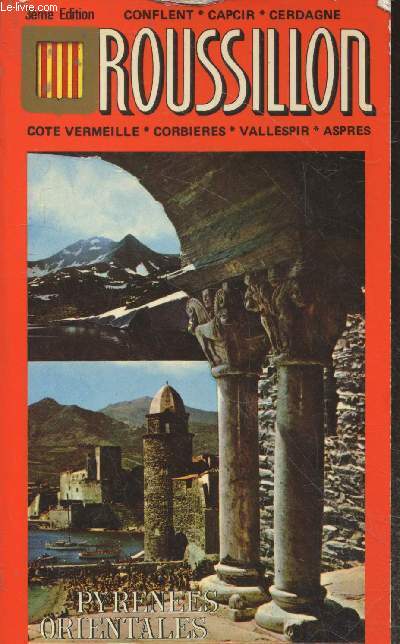 Guide touristique Roussillon - Pyrnes orientales : Cote Vermeille - Corbires - Vallespir - Aspres