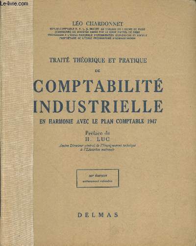 Trait thorique et pratique de comptabilit industrielle en harmonie avec le plan comptable 1947 (30me dition entirement refondue)
