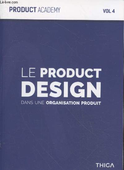 Product Academy Vol. 4 : Le product design dans une organisation produit