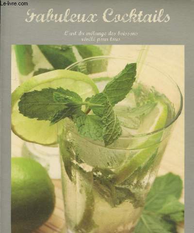 Fabuleux Cocktails - L'art du mlange des boissons rvl pour tous