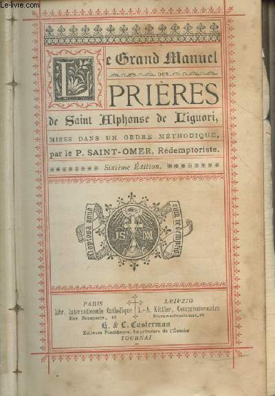 Le Grand Manuel des prires de Saint Alphonse de Liguori mises dans un ordre mthodique (6me dition)