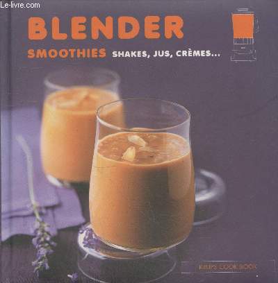 Blender : 50 recettes - Smoothies shakes, jus, crmes ...