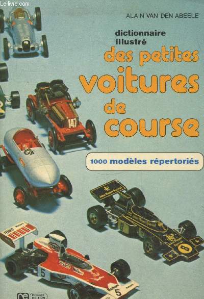 Dictionnaire illustr des petites voitures de course : 1000 modles rpertoris