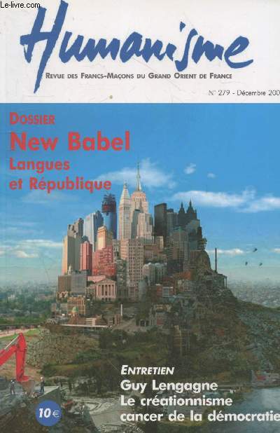 Humanisme - Revue des Francs-Maons du Grand Orient de France n279 - Dcembre 2007. Sommaire : New Babel Langues et Rpublique - Guy Lengagne le crationnisme cancer de la dmocratie - Adolescence l'emprise de la violence - etc.