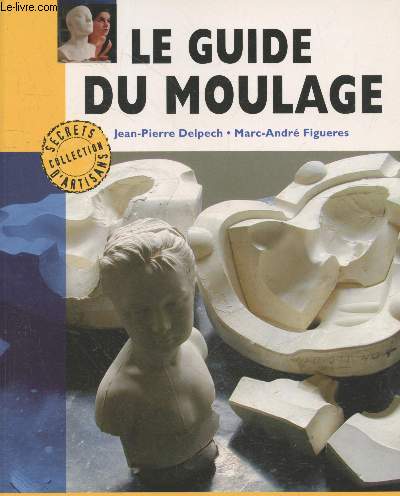 Le guide du moulage (Collection 