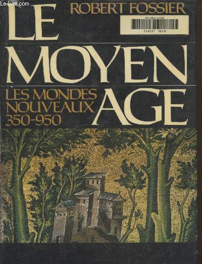 Le Moyen Age Tome 1 : Les mondes nouveaux 350-950