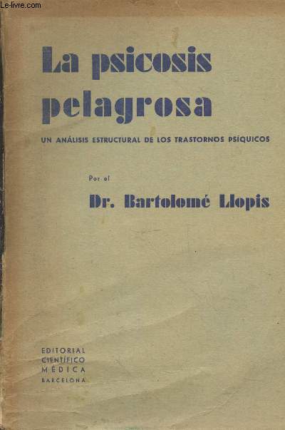 La psicosis pelagrosa : Un analisis estructural de los trastornos psiquicos.