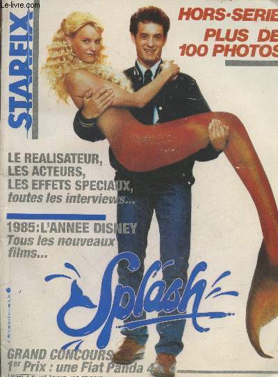 Starfix n5 Hors-sre Octobre 1984 : Splash - Le ralisateur, les acteurs, les effets spciaux toutes les interviews... - 1985 l'anne Disney tous les nouveaux films - etc.