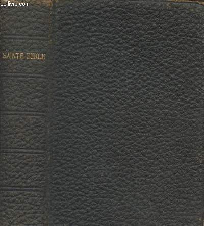 La Sainte Bible qui comprend l'Ancien et le Nouveau Testament traduits sur les textes originaux hbreu et grec (Nouvelle dition revue)
