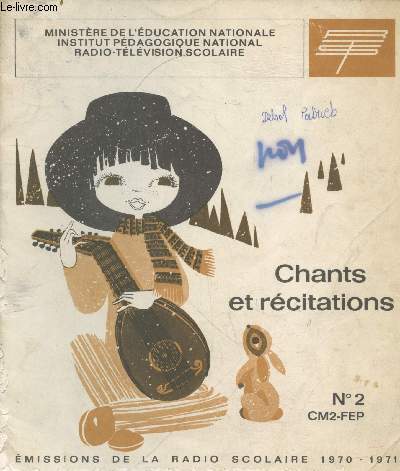Chants et Rcitations. Recueil de Chants et de Textes de Rcitation. Livret 2 : CM2 - FEP