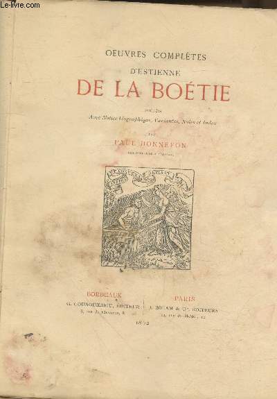 Oeuvres compltes d'Estienne de la Botie publies avec Notice biographique, Variantes, Notes et Index (Vendu en l'tat)