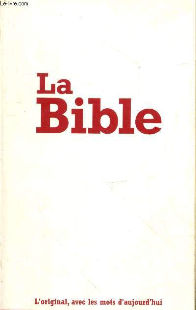 La Bible - L'original avec les mots d'aujourd'hui