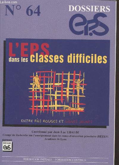 Dossier EPS n64 : L'EPS dans les classes difficiles : Entre fils rouges et lignes jaunes - Formation initiale, formation continue