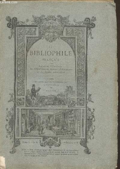 Le Bibliophile Franais Tome 1 n6 - 1er Octobre 1868 - Gazette illustre des Amateurs de Livres, d'Estampes et de haute curiosit. Sommaire : Peignot par Ernest Petit - J.B. Rousseau (suite) par Paulin Paris - La Bibliothque Impriale etc.