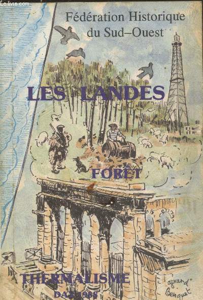 Les Landes : Thermalisme et Fort - Actes du 40e Congrs d'Etudes Rgionales tenu  Dax, les 3,4 et 5 avril 1987