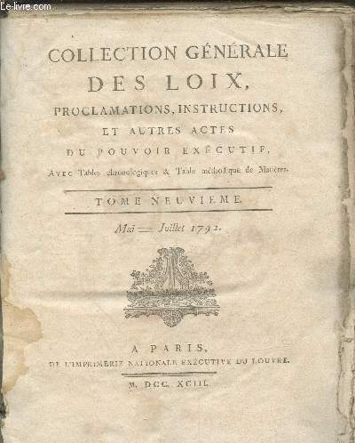 Collection gnrale des Loix, proclamations, instructions, et autres actes du pouvoir excutif Tome 9 Mai-Juillet 1792.