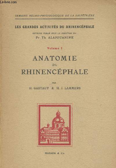 Les grandes activits du rhinencphale Volume 1 : Anatomie du rhinencphale (Semaine neuro-physiologique de la Salptrire)
