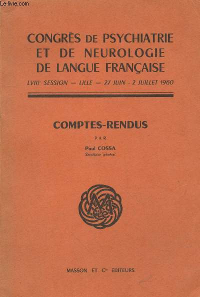 Comptes-Rendus LVIIIe session Lille 27 juin - 2 juillet 1960 Congrs de pychiatrie et de neurologie de langue franaise. Sommaire : Effets cliniques de l'imipramine (tofranil) dans certains syndromes douloureux d'origine organique par M. Bergouignan etc.