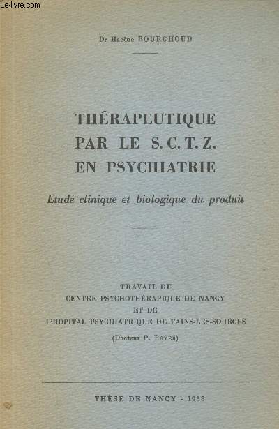 Thrapeutique par le S.C.T.Z. en psychiatrie : Etude clinique et biologique du produit - Thse de Nancy