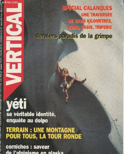 Vertical n62 Septembre-Octobre 1993. Spcial Calanques une traverse de trois kilomtres, ours, oasis, triperie derniers paradis de la grimpe - Yti sa vritable identit, enqute au dolpo - Terrain :une montagne pour tous, la Tour ronde - Corniches...