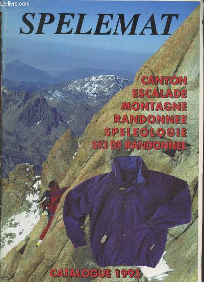 Spelemat Catalogue 1995 : Canyon - Escalade - Montagne - Randonne - Splologie - Ski de randonne