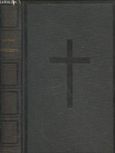 Le Nouveau Testament de Notre-Seigneur Jsus-Christ d'aprs la version revue par J.F. Ostervald. Edition publie par La Fondation Lo