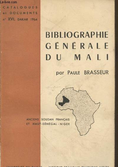 Catalogue et Documents XVI : Bibliographie Gnrale du Mali (Anciens Soudan franais et Haut-Sngal-Niger)