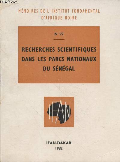 Recherches scientifiques dans les parcs nationaux du Sngal (Mmoires de l'Institut Fondamental d'Afrique Noire n92)