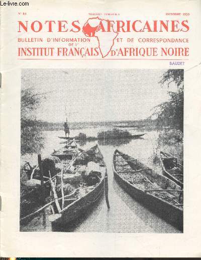 Notes Africaines n84 Octobre 1959 - Bulletin d'information et de correspondance de l'Institut Franais d'Afrique Noire. Sommaire :Les noms en pays Toussian par Hbert R.P.J. - Sagesse bambara de Sgou par Mabendy - Masques de laiton de type yorubat etc