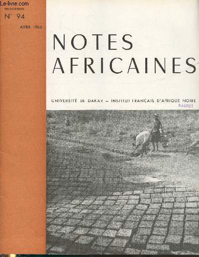 Notes Africaines n94 Avril 1962 - Bulletin d'information et de correspondance de l'Institut Franais d'Afrique Noire.