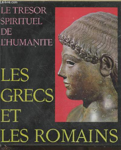 Les Grecs et les Romains : Textes sacrs, traditions et oeuvres d'art de toutes les religions