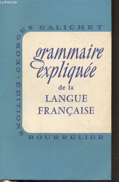 Grammaire explique de la langue franaise avec commentaires  l'usage des matres et futurs matres