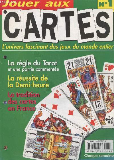 Jouer aux cartes n1 - L'univers fascinant des jeux du monde entier : La rgle du Tarot et une partie commente - La russite de la Demi-heure - La tradition des cartes en France