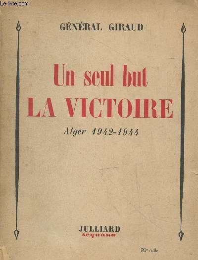 Un seul but la victoire Alger 1942-1944 (Collection 