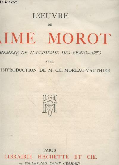 L'oeuvre de Aim Morot membre de l'Acadmie des Beaux-Arts ( Exemplaire numrot N 390 avec signature de Morot Aim) - Vendu en l'tat