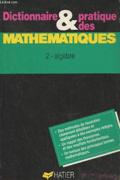 Dictionnaire et pratique des mathmatiques Tome 2 : Algbre - 2de/1re/terminales