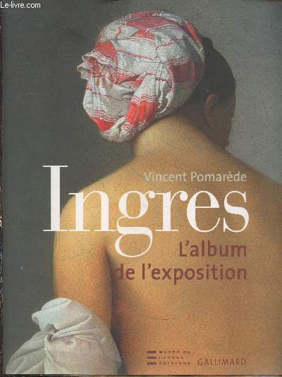 Ingres 1780-1867 l'album de l'exposition