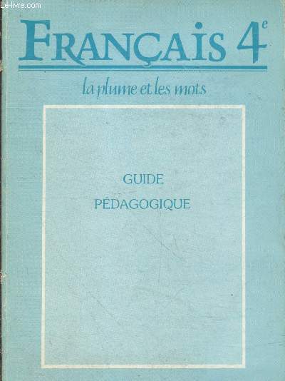 Franais : La plume et les mots - Guide pdagogique