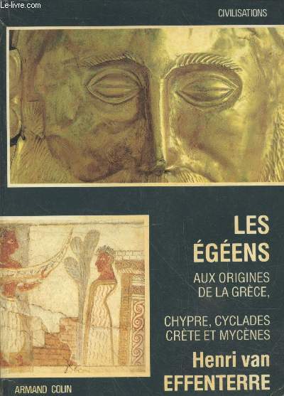 Les Egens : Aux origines de la Grce, Chypre, Cyclades, Crte et Mycnes (Collection 