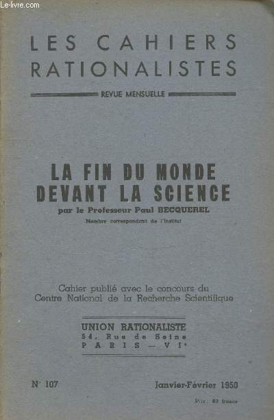 Les cahiers rationalistes n107 Janvier-Fvrier 1950 : La fin du monde devant la science par le Professeur Paul BecquereL.