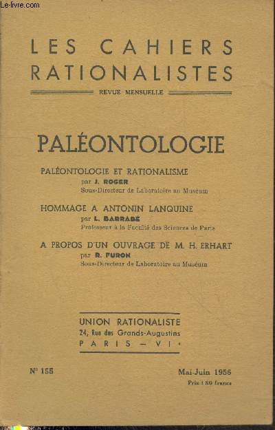 Les cahiers rationalistes n155 Mai-Juin 1956 : Palontologie. Sommaire : Palontologie et rationalisme par J. Roger - Hommage  Antonin Lanquine par L. Barab - A propos d'un ouvrage de M. H. Erhart