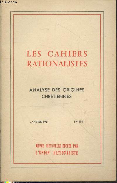Les cahiers rationalistes n193 Janvier 1961 : Analyse des origines chrtiennes