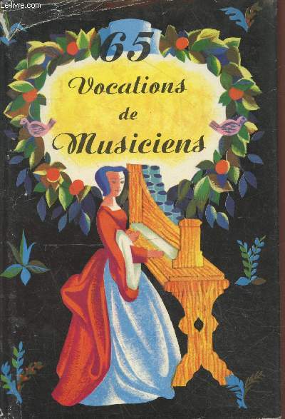 De la muique primitive aux contemporains : Soixante-cinq (65) vocations de musiciens. (Collection 