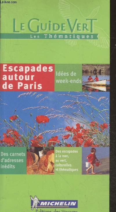 Escapdades autour de Paris : Ides de week-ends - Des carnets d'adresses indits - Des escapades  la mer, au vent, culturelles et thmatiques (Collection 