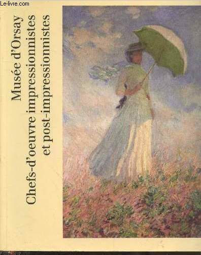 Muse d'Orsay : Chefs-d'oeuvre impressionnistes et post-impressionnistes.